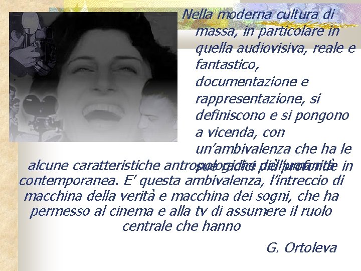 Nella moderna cultura di massa, in particolare in quella audiovisiva, reale e fantastico, documentazione