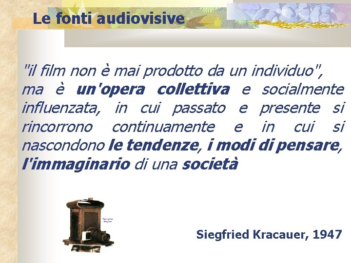 Le fonti audiovisive "il film non è mai prodotto da un individuo", ma è