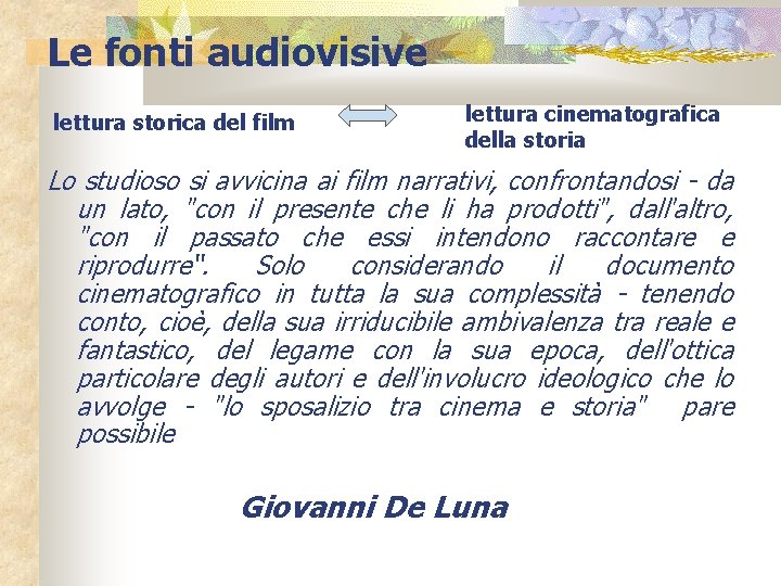 Le fonti audiovisive lettura storica del film lettura cinematografica della storia Lo studioso si