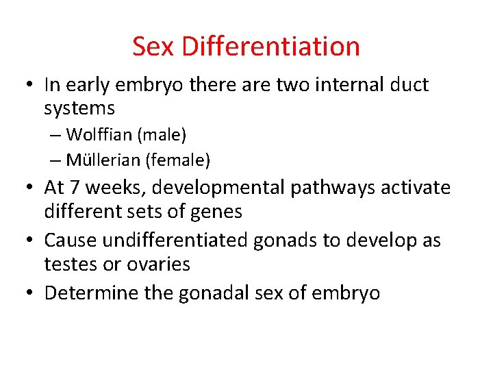 Sex Differentiation • In early embryo there are two internal duct systems – Wolffian