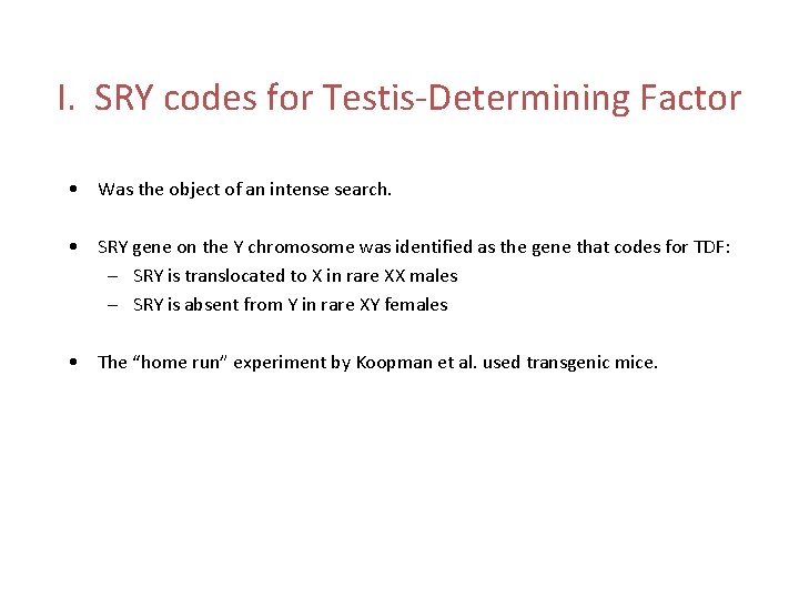 I. SRY codes for Testis-Determining Factor • Was the object of an intense search.