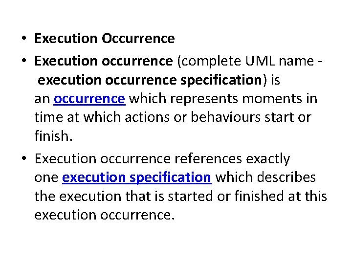  • Execution Occurrence • Execution occurrence (complete UML name execution occurrence specification) is