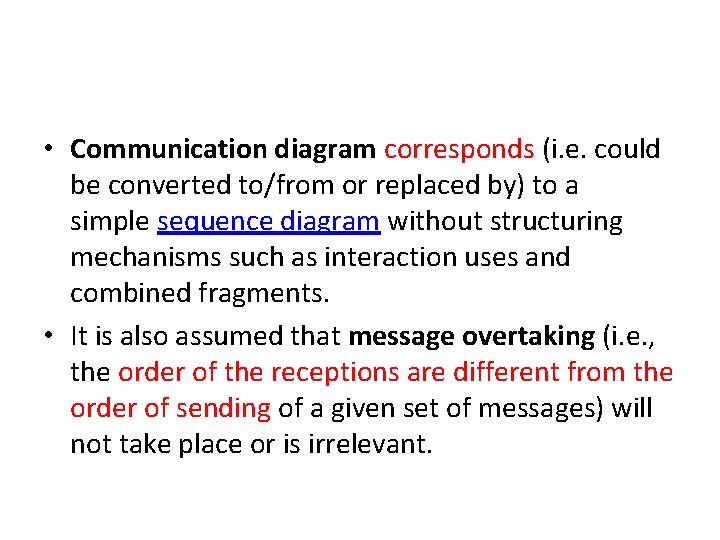  • Communication diagram corresponds (i. e. could be converted to/from or replaced by)