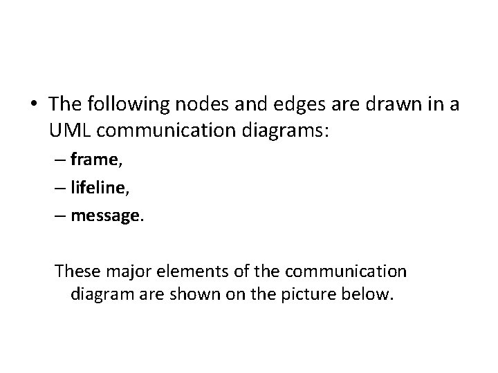  • The following nodes and edges are drawn in a UML communication diagrams: