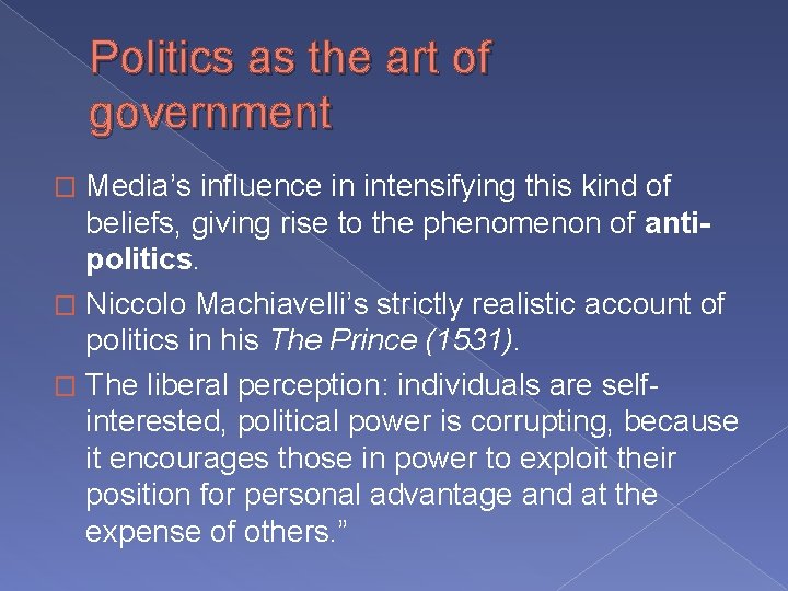 Politics as the art of government Media’s influence in intensifying this kind of beliefs,