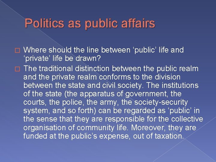 Politics as public affairs Where should the line between ‘public’ life and ‘private’ life