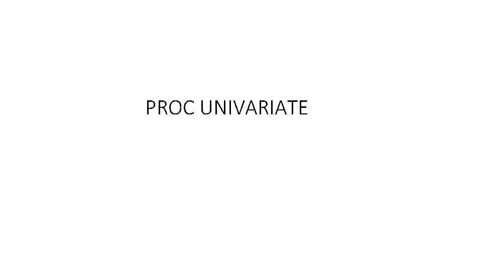 PROC UNIVARIATE 