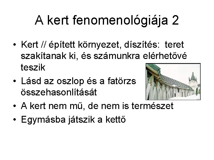 A kert fenomenológiája 2 • Kert // épített környezet, díszítés: teret szakítanak ki, és