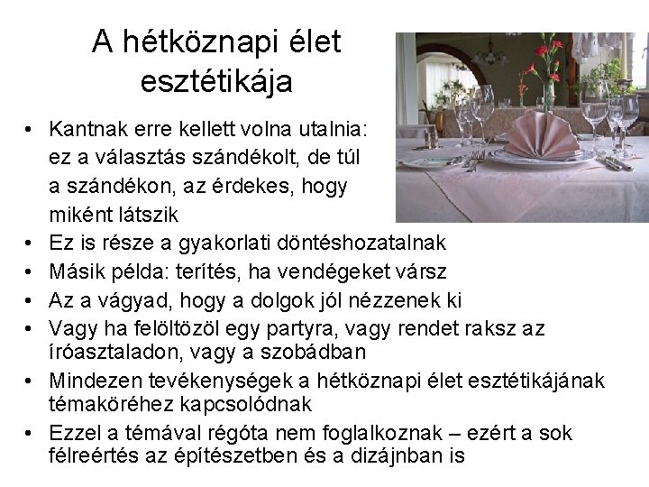 A hétköznapi élet esztétikája • Kantnak erre kellett volna utalnia: ez a választás szándékolt,