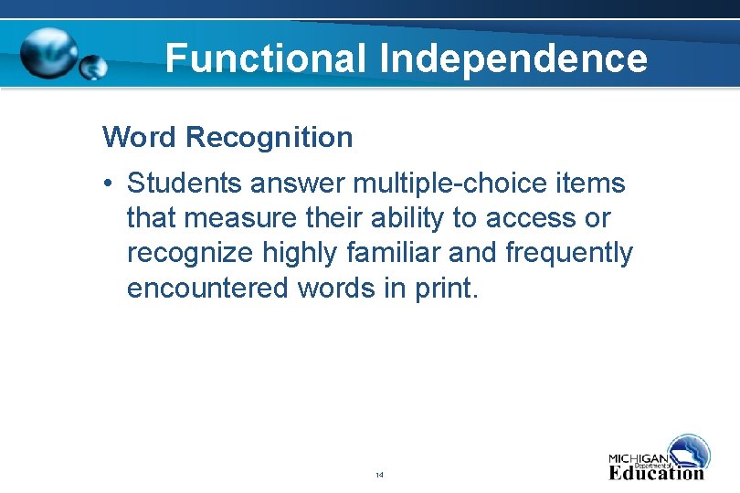 Functional Independence Word Recognition • Students answer multiple-choice items that measure their ability to