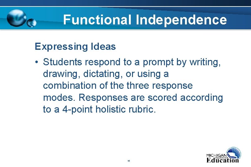 Functional Independence Expressing Ideas • Students respond to a prompt by writing, drawing, dictating,
