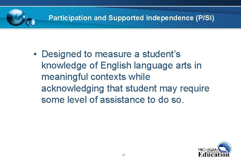 Participation and Supported Independence (P/SI) • Designed to measure a student’s knowledge of English