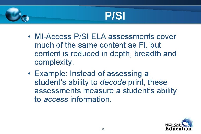 P/SI • MI-Access P/SI ELA assessments cover much of the same content as FI,