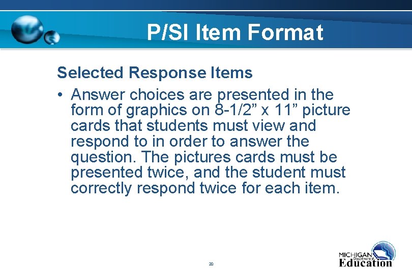 P/SI Item Format Selected Response Items • Answer choices are presented in the form