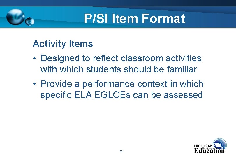 P/SI Item Format Activity Items • Designed to reflect classroom activities with which students