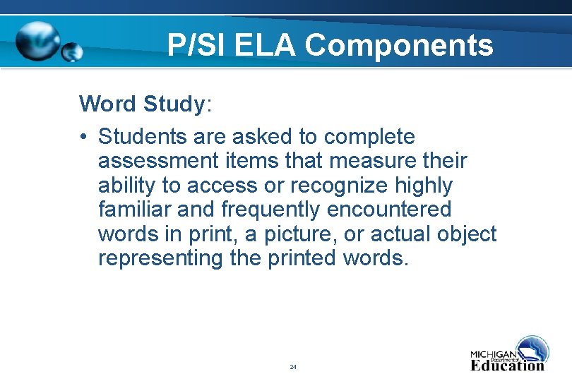 P/SI ELA Components Word Study: • Students are asked to complete assessment items that