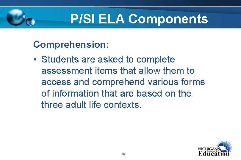 P/SI ELA Components Comprehension: • Students are asked to complete assessment items that allow