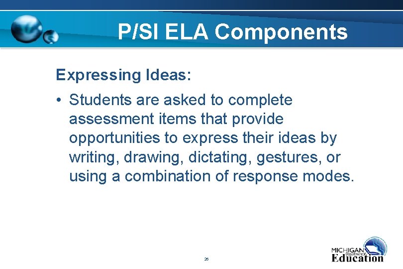 P/SI ELA Components Expressing Ideas: • Students are asked to complete assessment items that