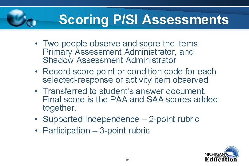 Scoring P/SI Assessments • Two people observe and score the items: Primary Assessment Administrator,