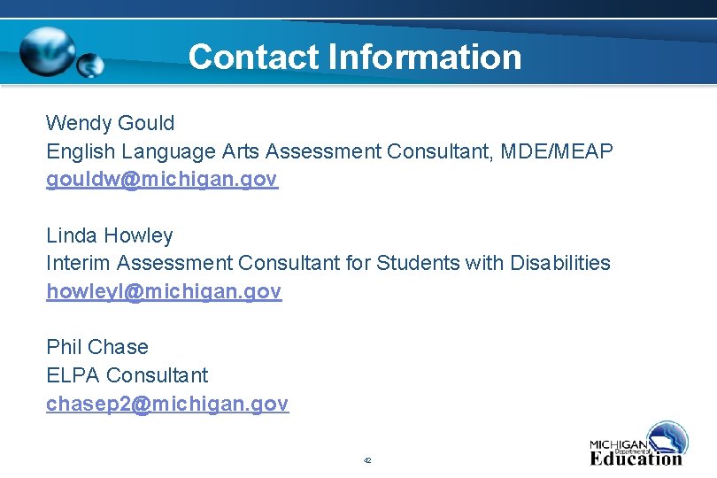 Contact Information Wendy Gould English Language Arts Assessment Consultant, MDE/MEAP gouldw@michigan. gov Linda Howley