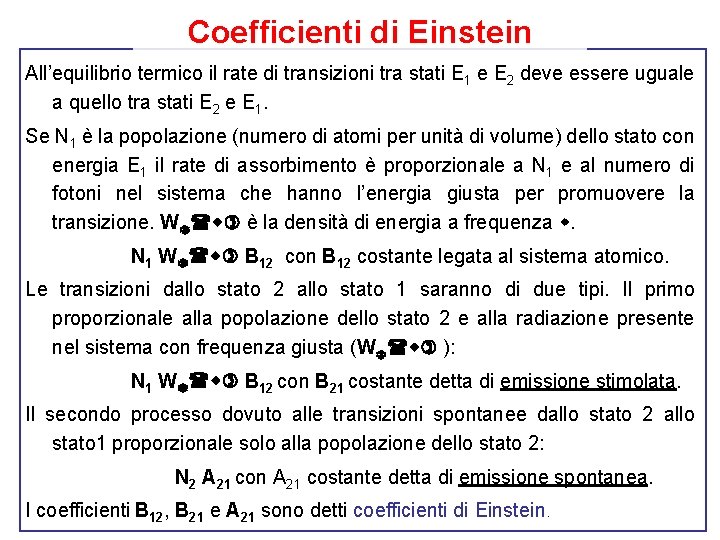 Coefficienti di Einstein All’equilibrio termico il rate di transizioni tra stati E 1 e