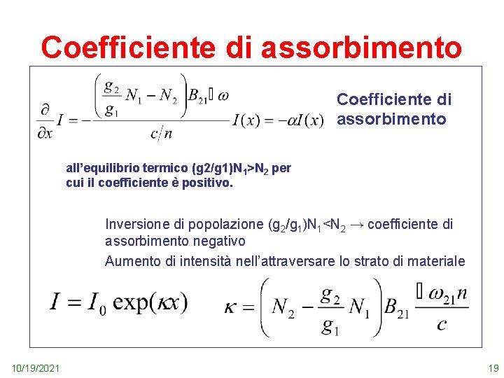 Coefficiente di assorbimento all’equilibrio termico (g 2/g 1)N 1>N 2 per cui il coefficiente