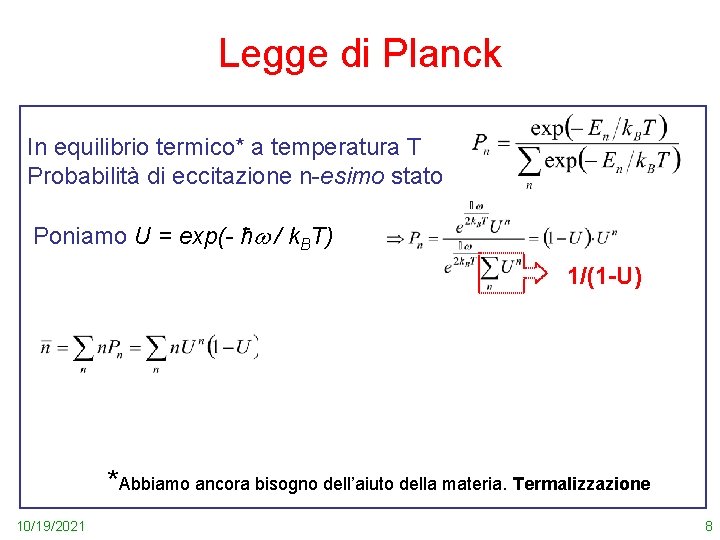 Legge di Planck In equilibrio termico* a temperatura T Probabilità di eccitazione n-esimo stato
