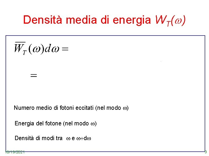 Densità media di energia WT(w) Numero medio di fotoni eccitati (nel modo w) Energia