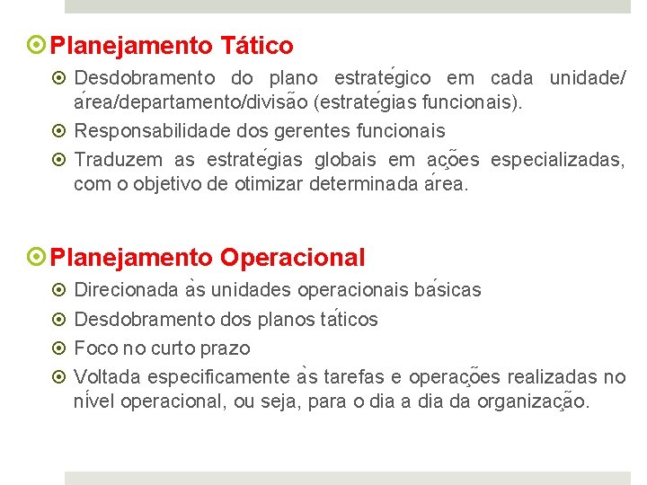  Planejamento Tático Desdobramento do plano estrate gico em cada unidade/ a rea/departamento/divisa o