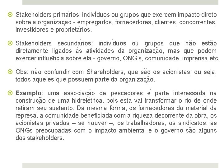  Stakeholders prima rios: indivi duos ou grupos que exercem impacto direto sobre a