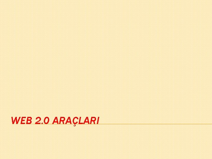 WEB 2. 0 ARAÇLARI 