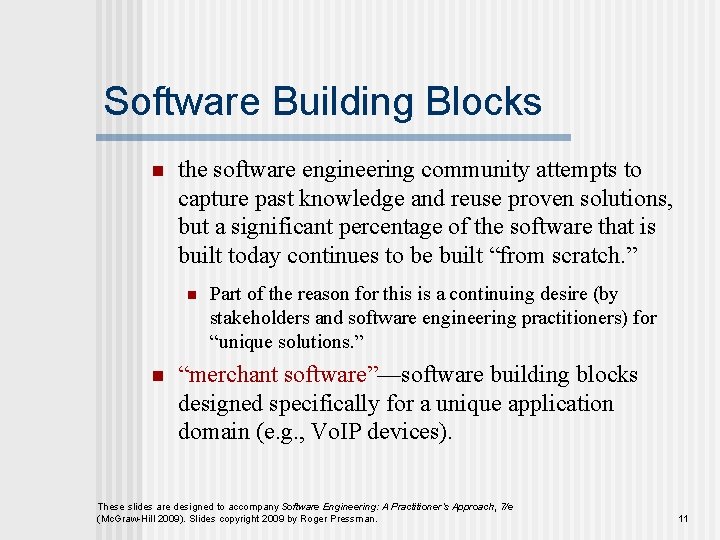 Software Building Blocks n the software engineering community attempts to capture past knowledge and