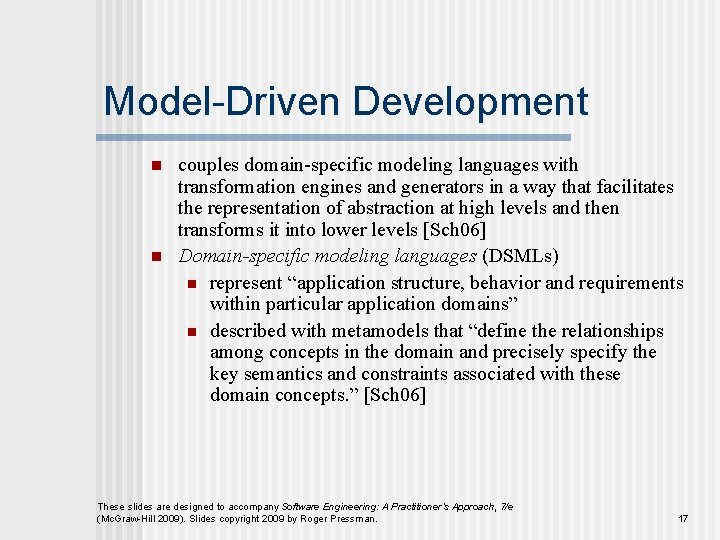 Model-Driven Development n n couples domain-specific modeling languages with transformation engines and generators in