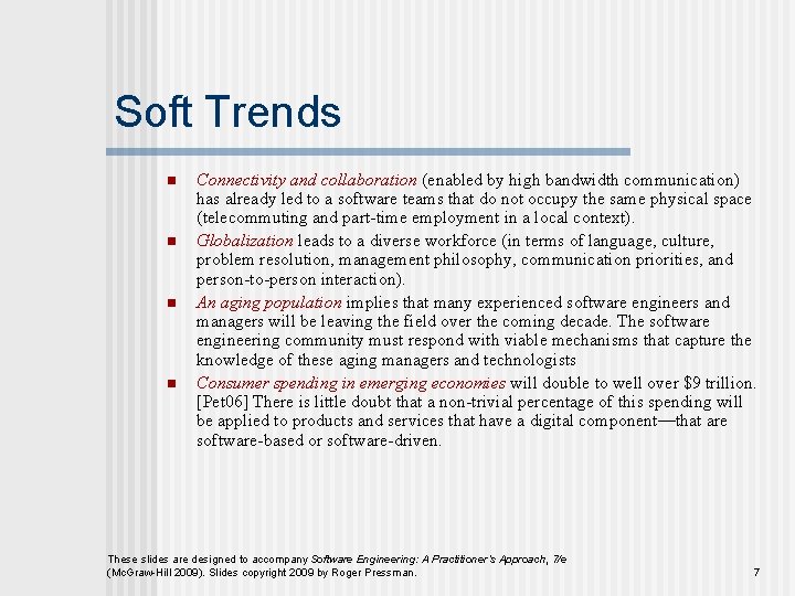 Soft Trends n n Connectivity and collaboration (enabled by high bandwidth communication) has already