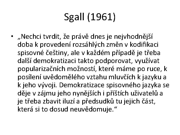 Sgall (1961) • „Nechci tvrdit, že právě dnes je nejvhodnější doba k provedení rozsáhlých