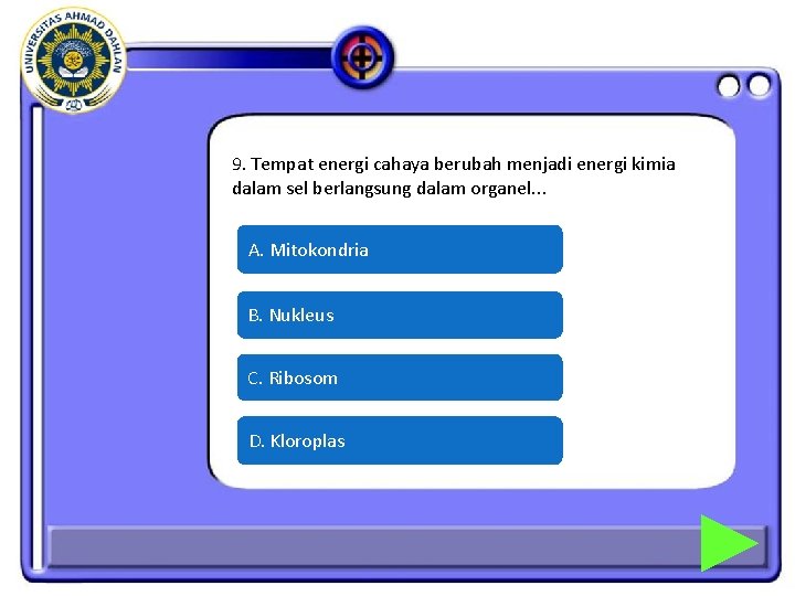 9. Tempat energi cahaya berubah menjadi energi kimia dalam sel berlangsung dalam organel. .