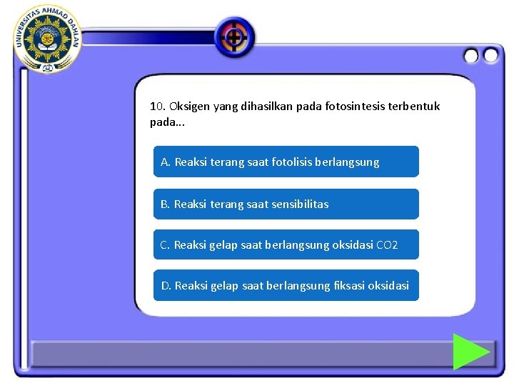 10. Oksigen yang dihasilkan pada fotosintesis terbentuk pada. . . A. Reaksi terang saat 10. Oksigen yang dihasilkan pada fotosintesis terbentuk pada. . . A. Reaksi terang saat