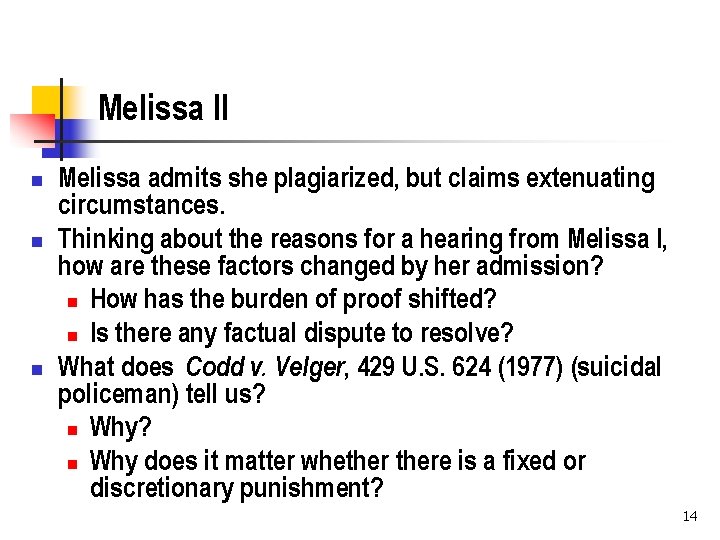 Melissa II n n n Melissa admits she plagiarized, but claims extenuating circumstances. Thinking