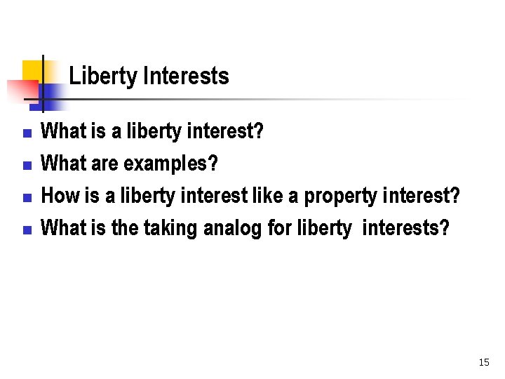 Liberty Interests n n What is a liberty interest? What are examples? How is