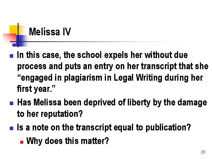 Melissa IV n n n In this case, the school expels her without due