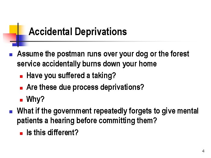 Accidental Deprivations n n Assume the postman runs over your dog or the forest