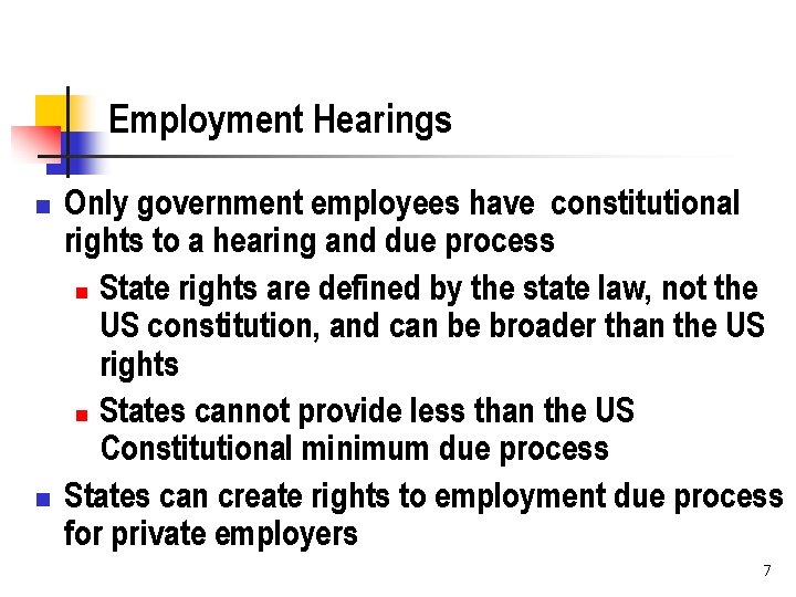 Employment Hearings n n Only government employees have constitutional rights to a hearing and
