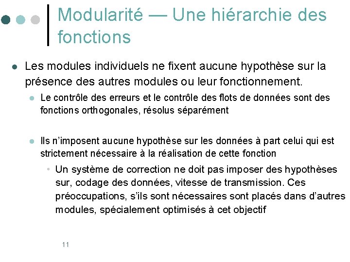 Modularité — Une hiérarchie des fonctions l Les modules individuels ne fixent aucune hypothèse
