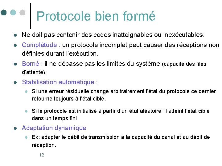 Protocole bien formé l Ne doit pas contenir des codes inatteignables ou inexécutables. l