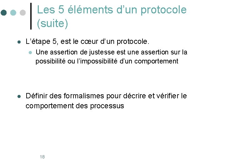 Les 5 éléments d’un protocole (suite) l L’étape 5, est le cœur d’un protocole.
