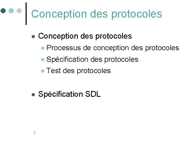 Conception des protocoles l l 2 Conception des protocoles l Processus de conception des