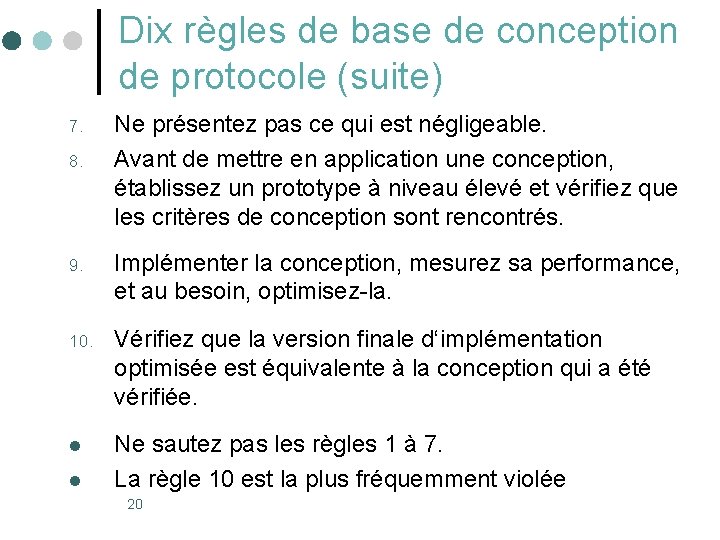 Dix règles de base de conception de protocole (suite) 7. 8. Ne présentez pas