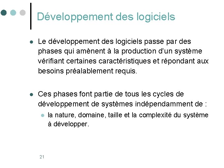 Développement des logiciels l Le développement des logiciels passe par des phases qui amènent