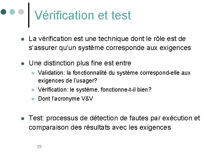 Vérification et test l La vérification est une technique dont le rôle est de