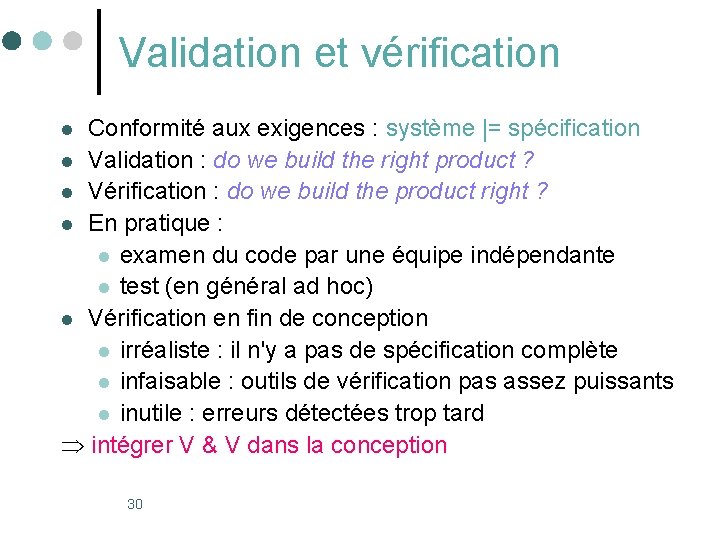 Validation et vérification Conformité aux exigences : système |= spécification l Validation : do